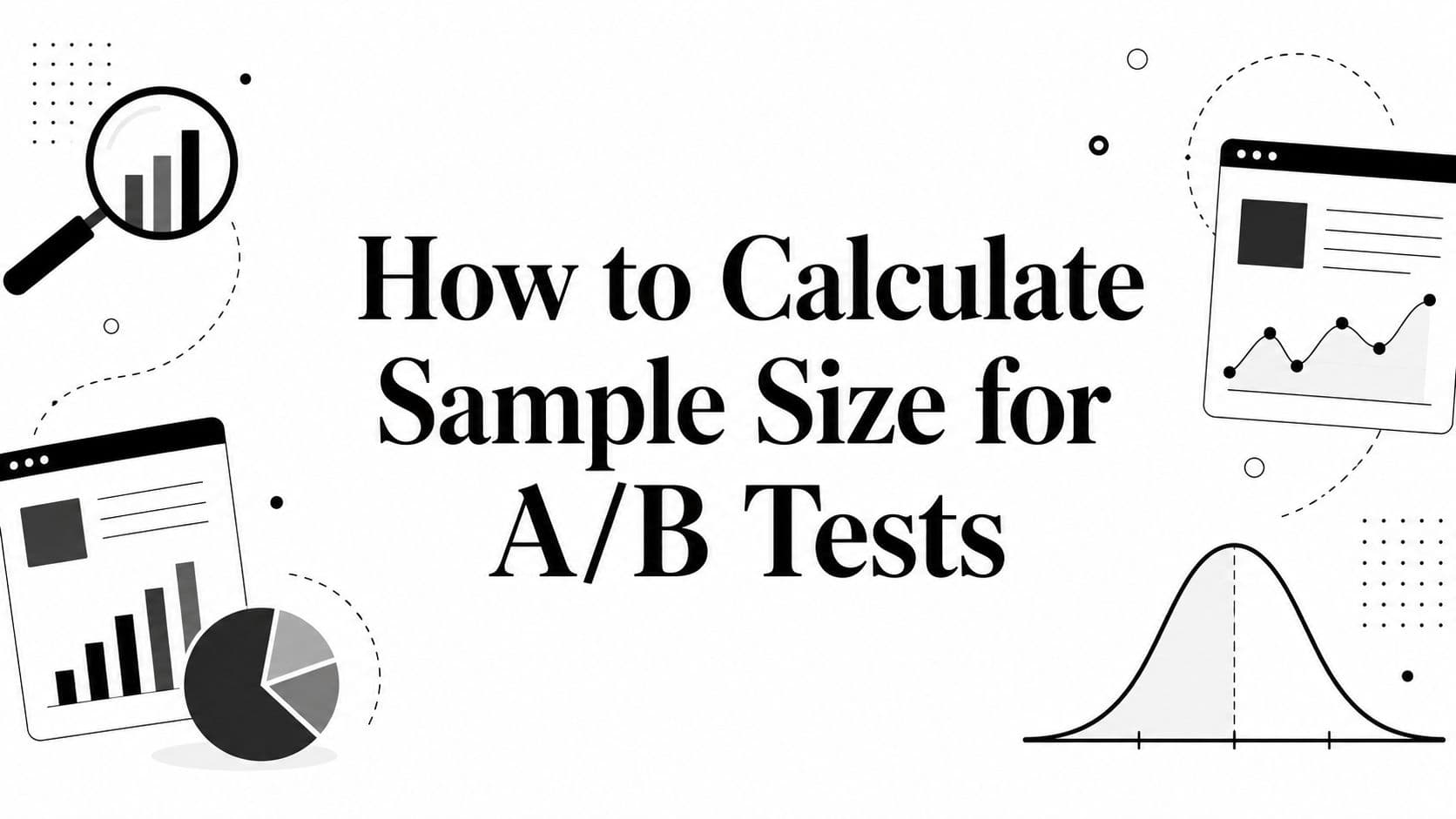 How to Calculate Sample Size for A/B Tests